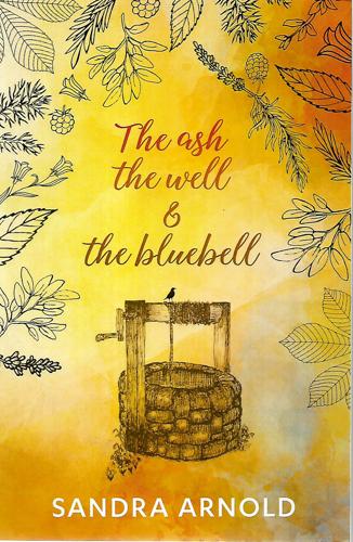 The Ash, The Well And The Bluebell by Sandra Arnold