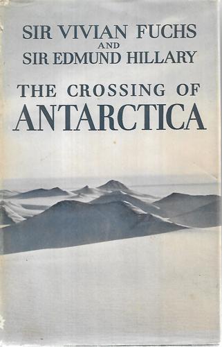 The Crossing Of Antarctica by Sir Vivian Fuchs and Edmund Hillary