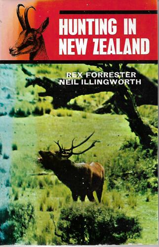 Hunting In New Zealand by Rex Forrester and Neil Illingworth