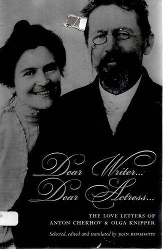 Dear Writer, Dear Actress: The Love Letters Of Olga Knipper And Anton Chekhov by Anton Chekhov and Olga Knipper