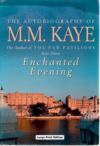 Enchanted Evening: Being The Third Part Of Share Of Summer, Her Autobiography by M. M. Kaye