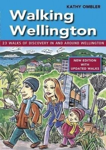 Walking Wellington: 23 Walks of Discovery in and Around Wellington by Kathy Ombler