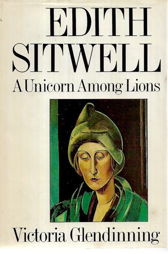 Edith Sitwell: a Unicorn Among Lions by Victoria Glendinning