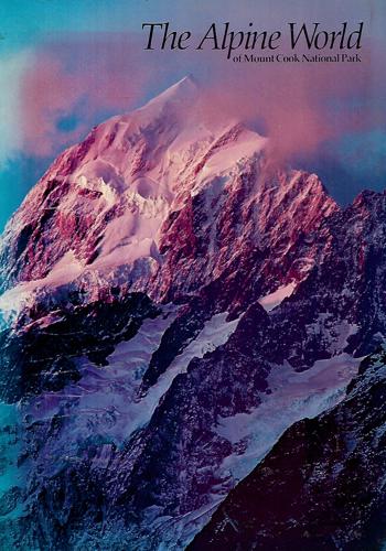 The Alpine World Of Mount Cook National Park by Andy Dennis and Craig Potton