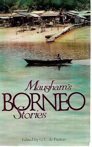 Maugham's Borneo Stories by W. Somerset Maugham