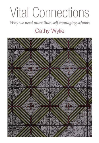 Vital Connections: Why We Need More Than Self-Managing Schools by Cathy Wylie