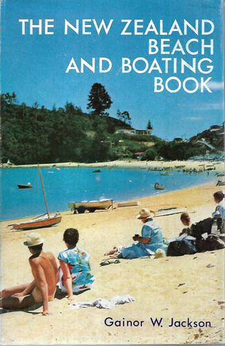 The New Zealand Beach And Boating Book by Gainor W. Jackson