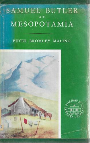 Samuel Butler At Mesopotamia: Together With Butler's "Forest Creek" Manuscript And His Letters To Tripp And Acland. Published In Conjunction With The National Historic Places Trust by Peter Bromley Maling