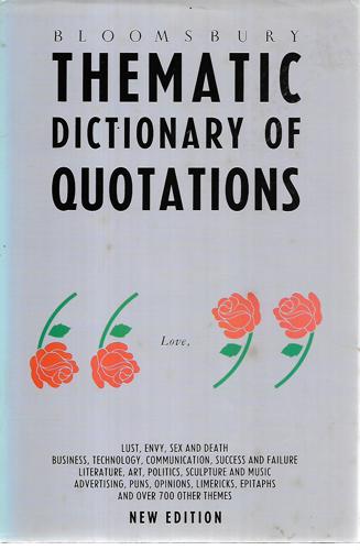 Bloomsbury Thematic Dictionary Of Quotations