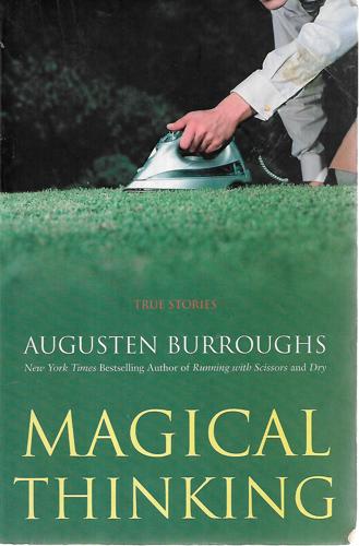 Magical Thinking: True Stories by Augusten Burroughs