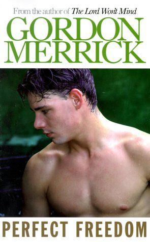 Perfect Freedom: a Novel by Gordon Merrick