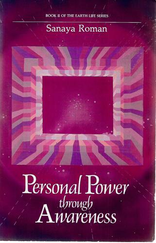 Personal Power Through Awareness: A Guidebook For Sensitive People by Sanaya Roman