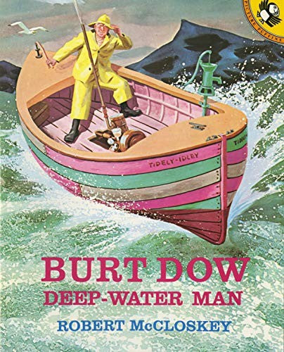 Burt Dow, Deep-Water Man : A Tale Of The Sea In Classic Tradition by Robert McCloskey