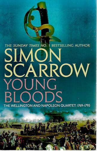 Young Bloods: The Wellington And Napoleon Quartet Vol. 1 by Simon Scarrow