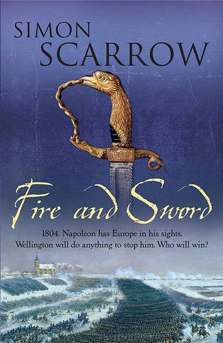 Fire And Sword : The Wellington And Napoleon Quartet Vol. 3 by Simon Scarrow