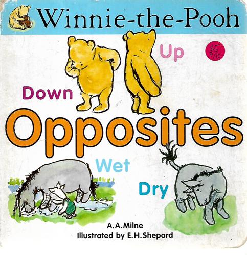 Winnie-The-Pooh: Opposites by A. A. Milne