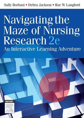 Navigating The Maze Of Nursing Research 2E: An Interactive Learning Adventure by Sally Borbasi and Debra Jackson and Rae W. Langford