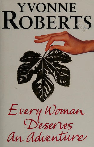 Every Woman Deserves An Adventure by Yvonne Roberts