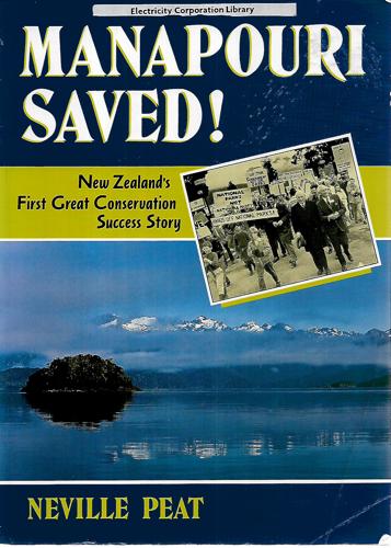 Manapouri Saved! New Zealand's First Great Conservation Success Story by Neville Peat