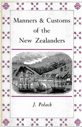 Manners And Customs Of The New Zealanders - Volume 2 by J. S. Polack and Joel Samuel Polack