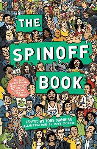 The Spinoff Book by Toby Manhire and Toby Morris