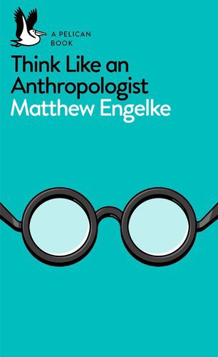 A Pelican Book: Anthropology by Matthew Engelke