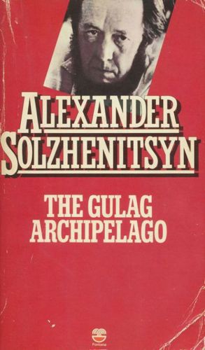 The Gulag Archipelago 1918-1956 by Alexander Isayevich Solzhenitsyn