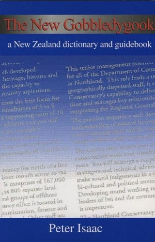 The New Gobbledygook: A New Zealand Dictionary And Guidebook by Peter Isaac