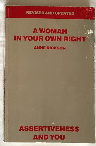 A Woman in Your Own Right: Assertiveness and You by Anne Dickson