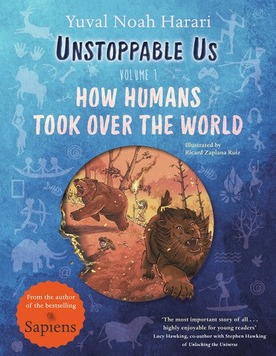 Unstoppable Us, Volume 1: How Humans Took Over The World by Yuval Noah Harari