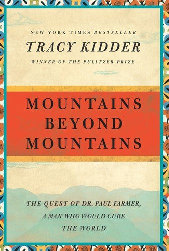 Mountains Beyond Mountains: The Quest Of Dr. Paul Farmer, A Man Who Would Cure The World (Random House Reader's Circle) by Tracy Kidder