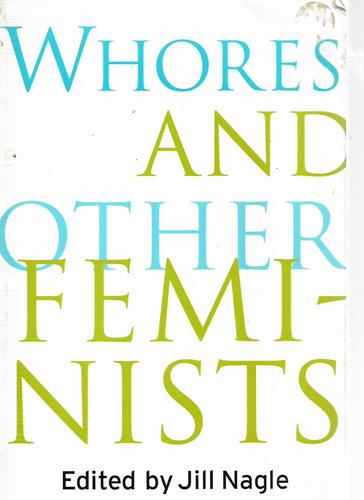 Whores And Other Feminists by Jill Nagle