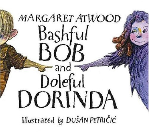 Bashful Bob And Doleful Dorinda by Margaret Atwood