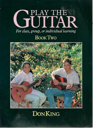 Play The Guitar: For Class, Group Or Individual Learning. Book Two by Don King