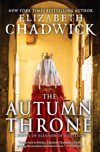 The Autumn Throne: A Novel Of Eleanor Of Aquitaine by Elizabeth Chadwick