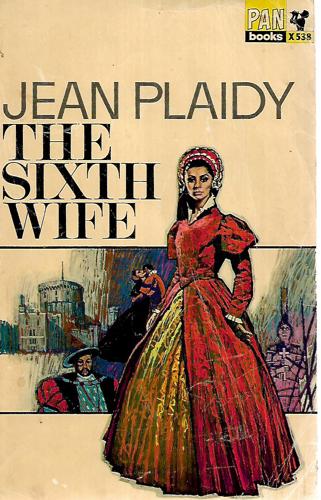 The Sixth Wife by Jean Plaidy