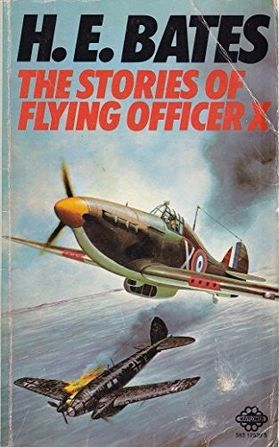 The Stories Of Flying Officer 'X' by H. E. Bates