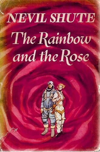 The Rainbow And The Rose by Nevil Shute