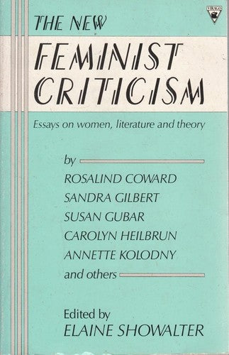 The New Feminist Criticism by Rosalind Coward and Sandra Gilbert and Elaine Showalter