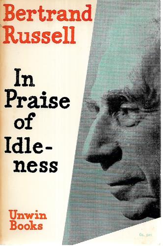 In Praise Of Idleness And Other Essays by Bertrand Russell