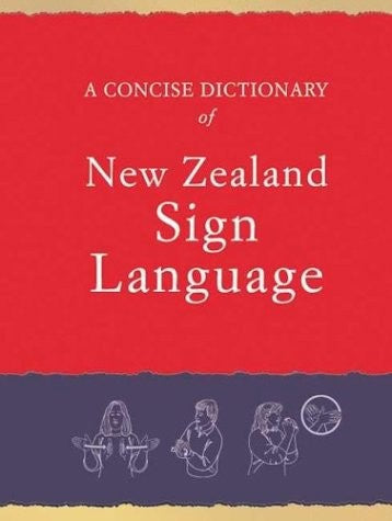 A Concise Dictionary Of New Zealand Sign Language by Graeme D. Kennedy