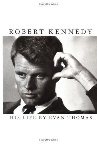 Robert Kennedy : His Life by Evan Thomas