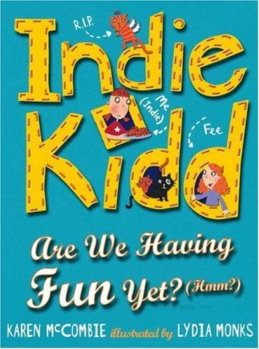 Are We Having Fun Yet? (Hmm?) (Indie Kidd, Bk 4) by Karen McCombie
