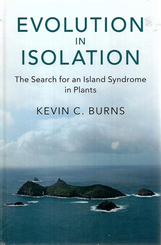 Evolution In Isolation: The Search For An Island Syndrome In Plants by Kevin C. Burns