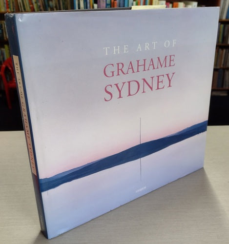 The Art Of Grahame Sydney by Grahame Sydney