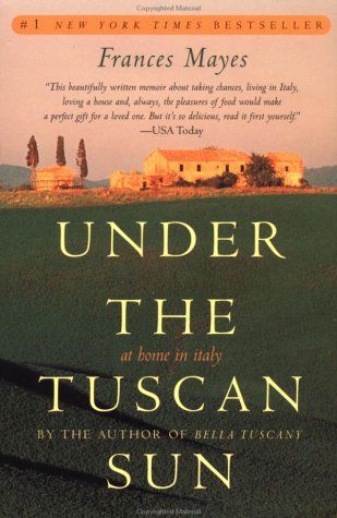 Under the Tuscan Sun by Frances Mayes