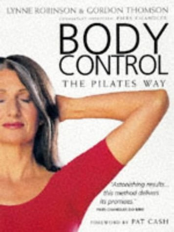 Body Control: The Pilates Way by Lynne Robinson and Gordon Thomson