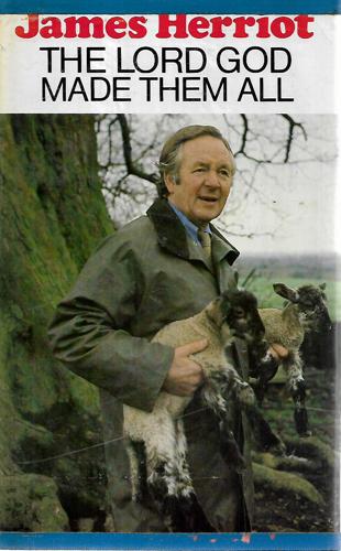 The Lord God Made Them All by James Herriot