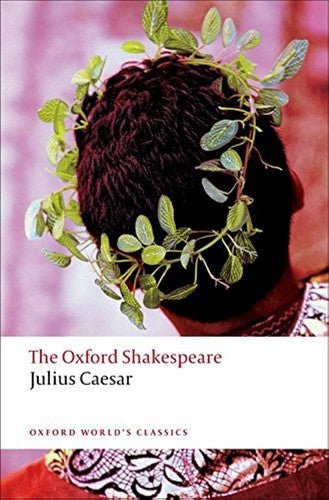 The Oxford Shakespeare: Julius Caesar by William Shakespeare