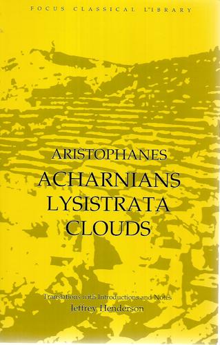 Aristophanes : Acharnians, Lysistrata, Clouds by Aristophanes